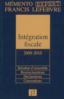 INTEGRATION FISCALE 2009 2010, résultat d'ensemble, restructurations, déclarations, conventions