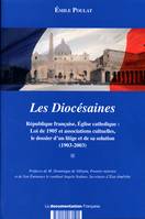 LES DIOCESAINES - REPUBLIQUE FRANCAISE, EGLISE CATHOLIQUE : LOI DE 1905 ET ASSOCIATIONS CULTUELLES, République française, Église catholique