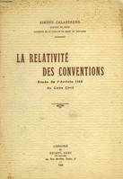 LA RELATIVITE DES CONVENTIONS. ETUDE DE L'ARTICLE 1165 DU CODE CIVIL.