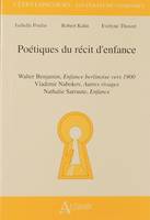 Poétiques du récit d'enfance - Xalter Benjamin, Enfance berlinoise vers 1900,, Vladimir Nabokov, Autres rivages, Nathalie Sarraute, Enfance