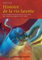 Histoire de la vie latente, Des animaux ressuscitants du XVIIIe siècle aux embryons congelés du XXe siècle