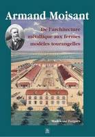 Armand Moisant, de l'architecture métallique aux fermes modèles tourangelles