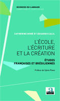 L'école, l'écriture et la création, Etudes françaises et brésiliennes