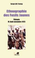 4, Ethnographie des Fusils Jaunes, Ethiopie IV. Août-Novembre 1973