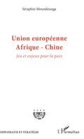 Union européenne Afrique-Chine, Jeu et enjeux pour la paix