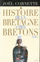 Histoire de la Bretagne et des Bretons T1. Des âges obscurs au règne de Louis XIV, Des âges obscurs au règne de Louis XIV