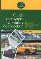 Guide de voyages en voiture de collection - 5ème édition, Itinéraires et hébergements en France