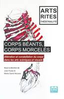 Corps béants, corps morcelés, Altération et constellation du corps dans les arts scéniques et visuels