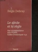 Le siècle et la règle, Une correspondance avec le frère Gilles-Dominique o.p.