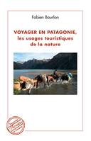 Voyager en Patagonie, les usages touristiques de la nature