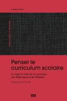 Penser le curriculum scolaire, Le regard croisé de la sociologie, des didactiques et de l'histoire