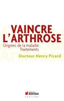 Vaincre l'arthrose, Origines de la maladie - traitements