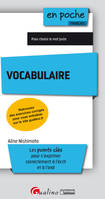 Vocabulaire, Les points clés pour s'exprimer correctement à l'écrit et à l'oral