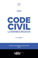 Code civil luxembourgeois 2022, annoté et commenté