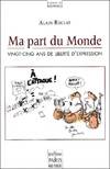 Ma part du Monde: Vingt-cinq ans de liberté d'expression, vingt-cinq ans de liberté d'expression