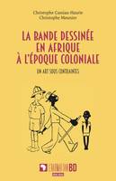 La bande dessinée en Afrique à l'époque coloniale, Un art sous contraintes