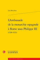 L'Ambassade de la monarchie espagnole à Rome sous Philippe III