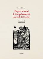 Payer le mal à tempérament, Sur sade & fourier