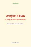 Vercingétorix et la Gaule au temps de la conquête romaine, Formation de la nationalité gauloise