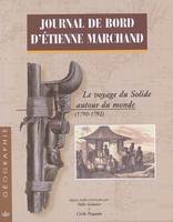 Journal de bord d'etienne marchand 2 vol. le voyage du solide autour du monde (1, le voyage du 