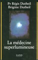 LA MEDECINE SUPERLUMINEUSE