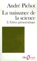 La Naissance de la science (Tome 2-Grèce présocratique), Grèce présocratique