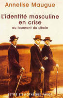 L'Identité masculine en crise au tournant du siècle, au tournant du siècle, 1871-1914