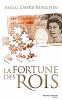 La fortune des rois, train de vie, patrimoine et investissements financiers