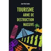 Tourisme, arme de destruction massive