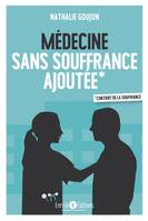 Médecine sans souffrance ajoutée, contient de la souffrance