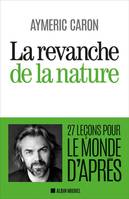 La revanche de la nature, 28 leçons de vie pour le monde d'après