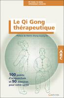 Le qi gong thérapeuthique, 100 points d'acupuncture et 90 exercices pour votre santé