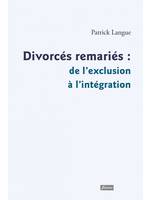 Divorcés, remariés : de l'exclusion à l'intégration, La place des divorcés-remariés dans l´Eglise