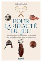 Pour la beauté du jeu, Manifeste pour un minimum de décence et d'élégance dans  le sport de haut niveau