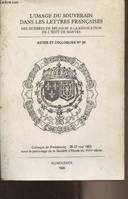 L'Image du souverain dans les lettres françaises, des guerres de religion à la révocation de l'Edit de Nantes