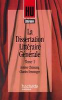 La Dissertation littéraire générale, Tome 1 - Littérature et Création