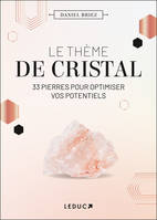 Le thème de cristal, 33 pierres pour optimiser vos potentiels