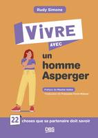 Vivre avec un homme Asperger, 22 choses que sa partenaire doit savoir