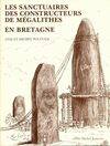 Les sanctuaires des constructeurs de mégalithes en Bretagne