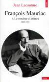 François Mauriac Tome I : Le sondeur d'abîmes 1885