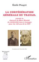 La confédération générale du travail, précédé du discours de Marc Blondel du 23/09/1995 tenu à Limoges pour les 100 ans de la CGT