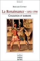 La Renaissance 1492-1598, Civilisation et barbarie