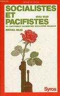 Socialistes et pacifistes ou l'impossible dilemme des socialistes français 1933-1939 - Collection 