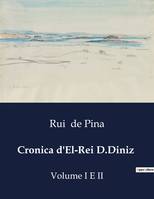 Cronica d'El-Rei D.Diniz, Volume I E II