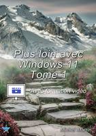 Plus loin avec Windows 11 - Tome 1 - Avec formation vidéo