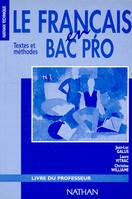 Le français en bac pro. Livre du professeur, textes et méthodes