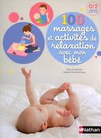 100 massages et activités de relaxation avec mon bébé 0/2 ans