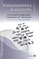 Philosophies d'ailleurs, tome 1, Les pensées indiennes, chinoises et tibétaines