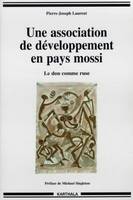 Une association de développement en pays mossi - le don comme ruse, le don comme ruse