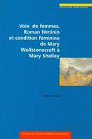 Voix de femmes, Roman Féminin et condition féminine de Mary Wollstonecraft à Mary Shelley